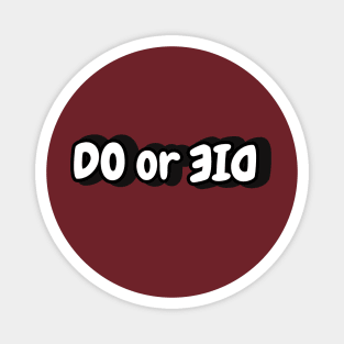 Do or Die - Motivational Magnet